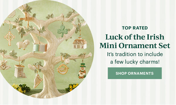 TOP RATED  Luck of the Irish Mini Ornament Set  It's tradition to include a few lucky charms!  [SHOP ORNAMENTS]