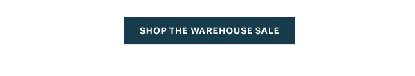 [SHOP THE WAREHOUSE SALE]
