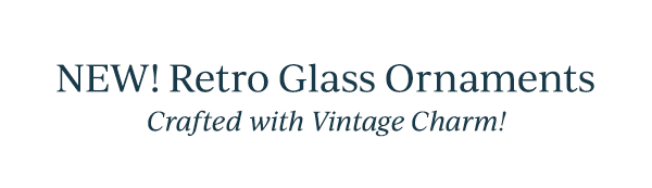 NEW! Retro Glass Ornaments  Crafted with Vintage Charm!