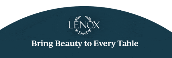 LENOX  Bring Beauty to Every Table
