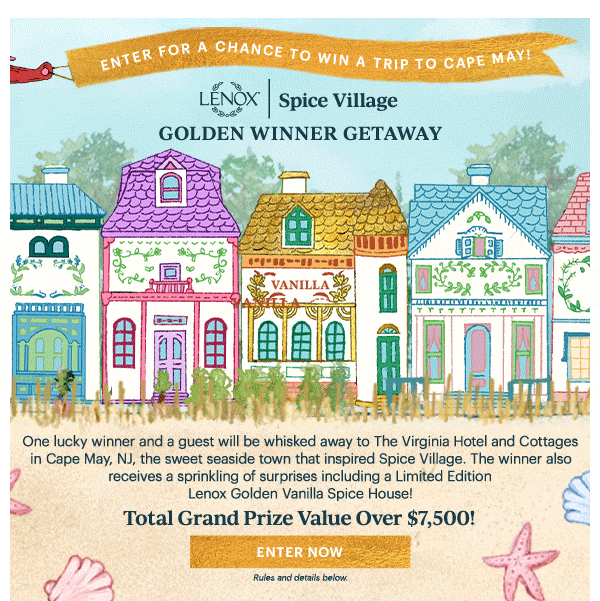 ENTER FOR A CHANCE TO WIN A TRIP TO CAPE MAY!  LENOX | Spice Village  GOLDEN WINNER GETAWAY
