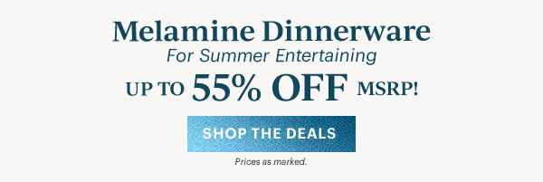 Melamine Dinnerware  For Summer Entertaining  UP TO 55% OFF MSRP!  [SHOP THE DEALS] Prices as marked.