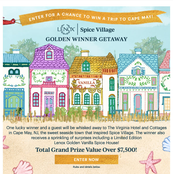 ENTER FOR A CHANCE TO WIN A TRIP TO CAPE MAY!  LENOX | Spice Village  GOLDEN WINNER GETAWAY