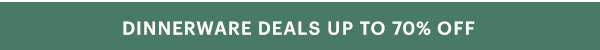 DINNERWARE DEALS UP TO 70% OFF