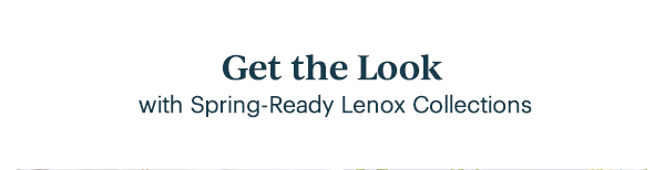 Get the Look  with Spring-Ready Lenox Collections