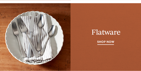 Flatware  SHOP NOW