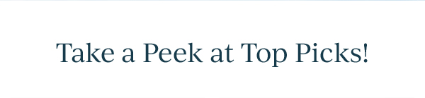 Take a Peek at Top Picks!