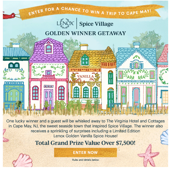 ENTER FOR A CHANCE TO WIN A TRIP TO CAPE MAY!  LENOX | Spice Village  GOLDEN WINNER GETAWAY