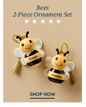 Bees 2-Piece Ornament Set  SHOP NOW