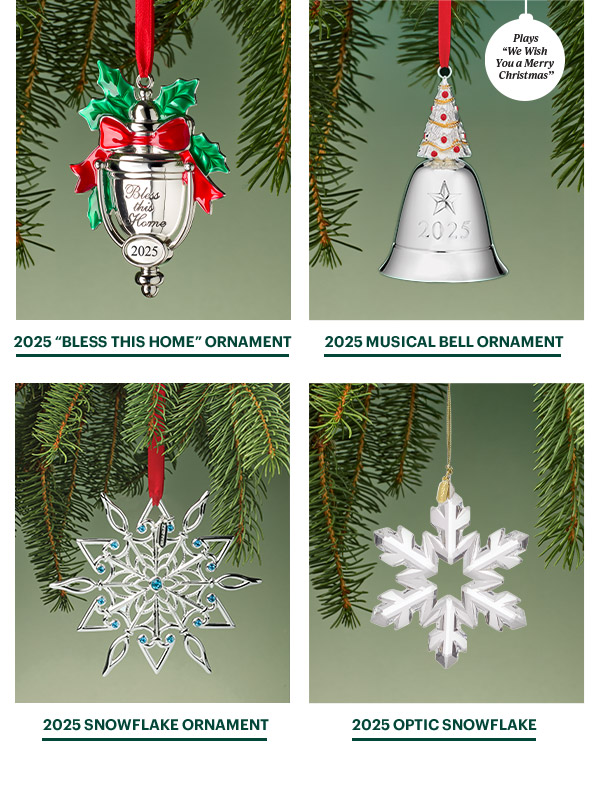 2025 "BLESS THIS HOME" ORNAMENT  2025 MUSICAL BELL ORNAMENT  2025 SNOWFLAKE ORNAMENT  2025 OPTIC SNOWFLAKE