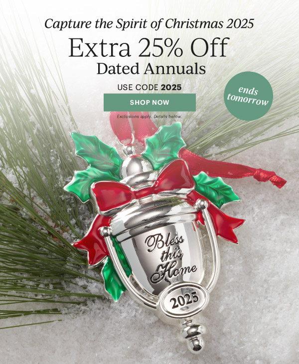 Capture the Spirit of Christmas 2025  Extra 25% Off  Dated Annuals  USE CODE 2025  [SHOP NOW] Exclusions apply. Details below.  ends tomorrow