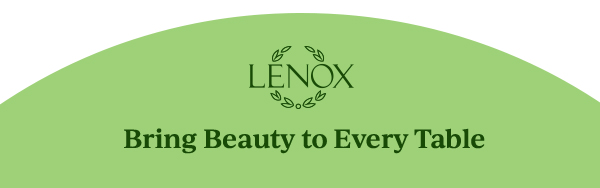 LENOX  Bring Beauty to Every Table