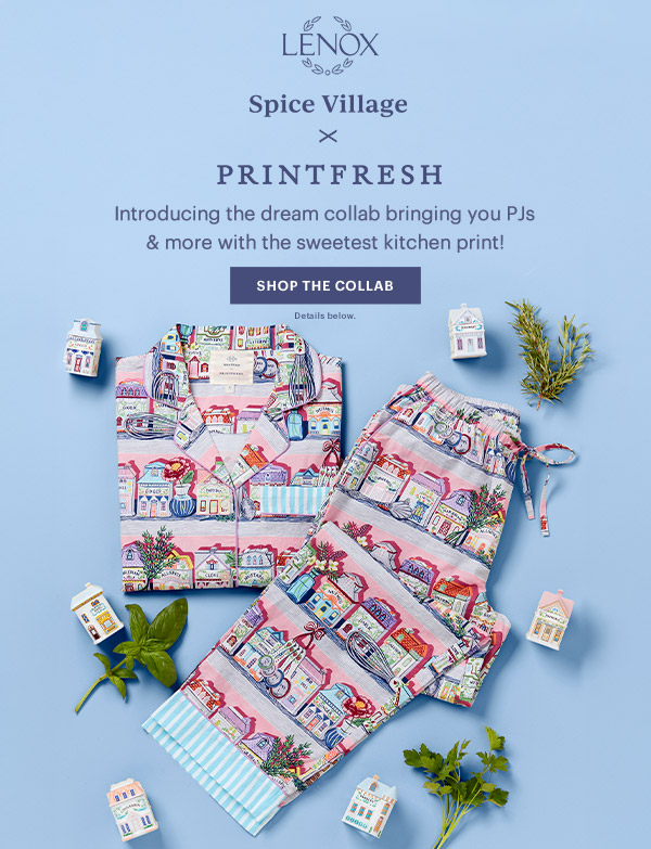 LENOX Spice Village  x  PRINTFRESH  Introducing the dream collab bringing you PJs & more with the sweetest kitchen print!  [SHOP THE COLLAB] Details below.