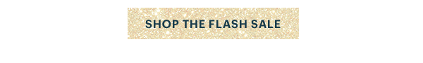 [SHOP THE FLASH SALE]