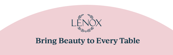 LENOX  Bring Beauty to Every Table