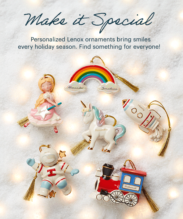 Make it Special  Personalized Lenox ornaments bring smiles every holiday season.  Find something for everyone!