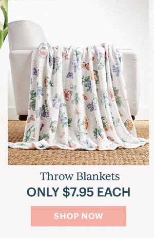 Throw Blankets  ONLY $7.95 EACH  [SHOP NOW]