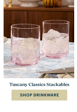 Tuscany Classics Stackables  [SHOP DRINKWARE]