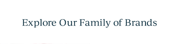 Explore Our Family of Brands
