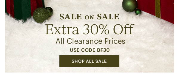 SALE ON SALE  Extra 30% Off  All Clearance Prices  USE CODE BF30  [SHOP ALL SALE]