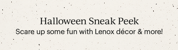 Halloween Sneak Peek  Scare up some fun with Lenox decor & more!