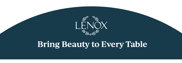 LENOX  Bring Beauty to Every Table