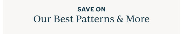 Save On Our Best Patterns & More