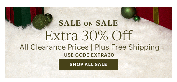 SALE ON SALE  Extra 30% Off  All Clearance Prices | Plus Free Shipping  USE CODE EXTRA30  [SHOP ALL SALE]