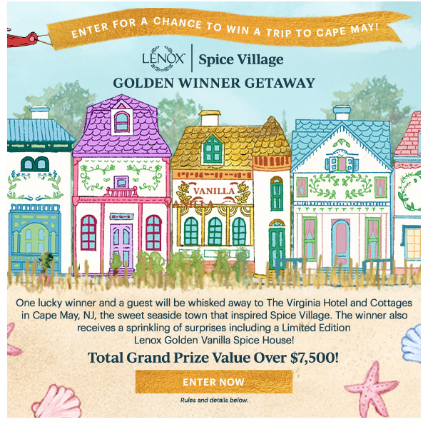 ENTER FOR A CHANCE TO WIN A TRIP TO CAPE MAY!  LENOX | Spice Village  GOLDEN WINNER GETAWAY