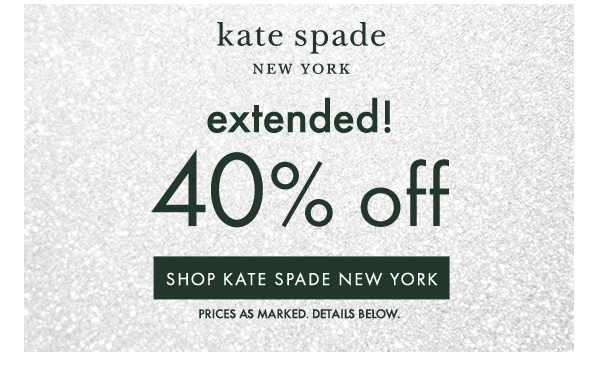 kate spade NEW YORK first time ever! 40% off   SHOP KATE SPADE NEW YORK