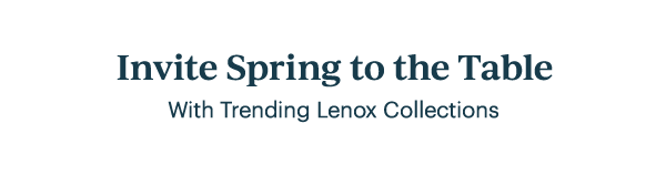 Invite Spring to the Table  With Trending Lenox Collections