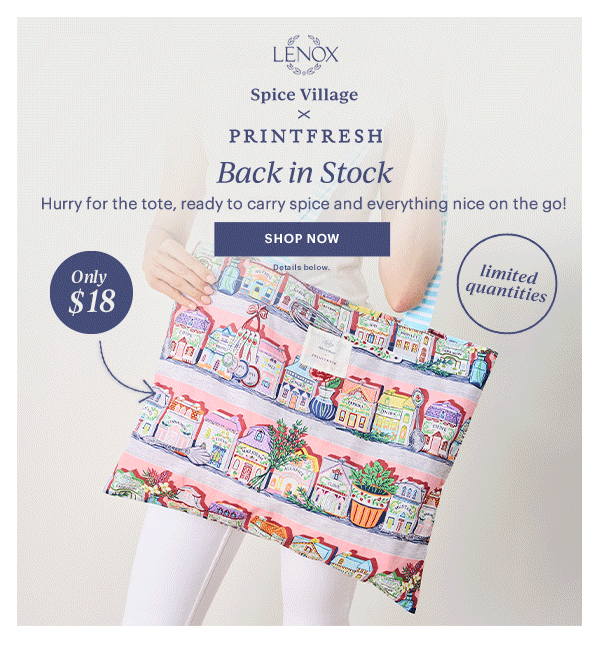 LENOX  Spice Village x PRINTFRESH  Back in Stock  Hurry for the tote, ready to carry spice and everything nice on the go!  [SHOP NOW] Details below.  Only $18  limited quantities