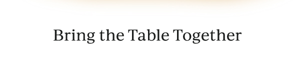 Bring the Table Together