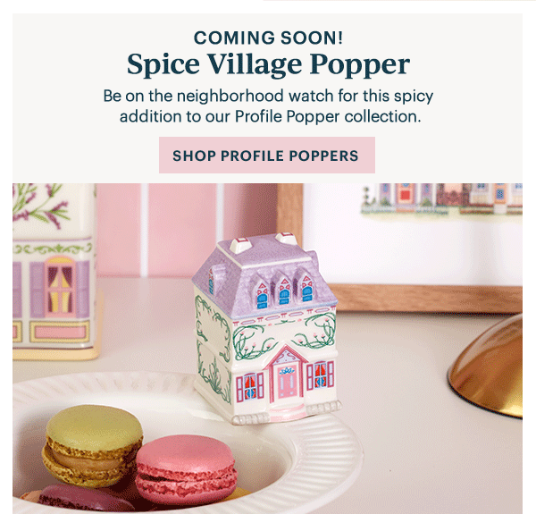 COMING SOON!  Spice Village Popper  Be on the neighborhood watch for this spicy addition to our Profile Popper collection.  [SHOP PROFILE POPPERS]