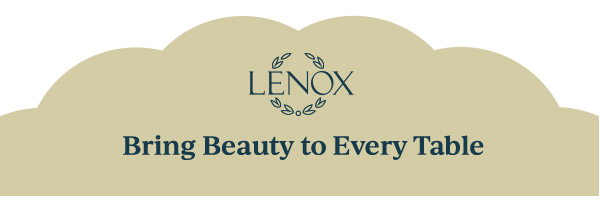 LENOX  Bring Beauty to Every Table