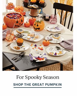 For Spooky Season  SHOP THE GREAT PUMPKIN