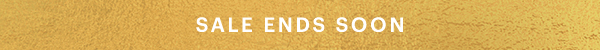 SALE ENDS SOON