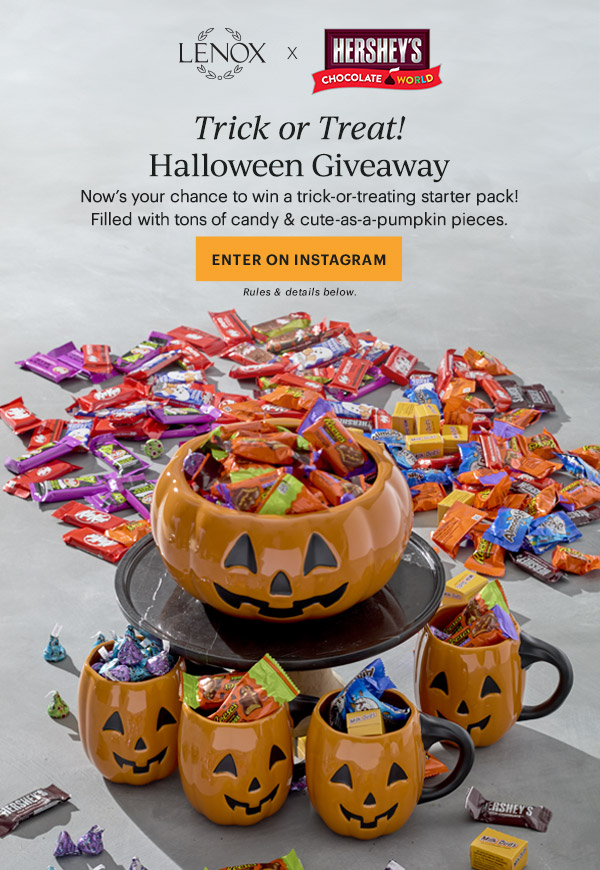 LENOX  X  HERSHEY'S CHOCOLATE WORLD  Trick or Treat!  Halloween Giveaway  Now's your chance to win a trick-or-treating starter pack!  Filled with tons of candy & cute-as-a-pumpkin pieces.  [ENTER ON INSTAGRAM] Rules & details below.