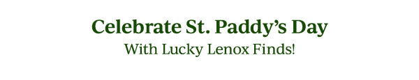 Celebrate St. Paddy's Day  With Lucky Lenox Finds!