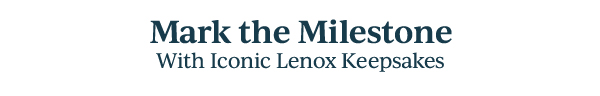 Mark the Milestone  With Iconic Lenox Keepsakes