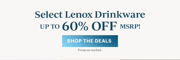 Select Lenox Drinkware  UP TO 60% OFF MSRP!  [SHOP THE DEALS] Prices as marked.