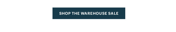 [SHOP THE WAREHOUSE SALE]