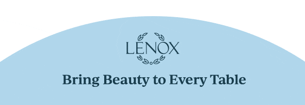 LENOX  Bring Beauty to Every Table