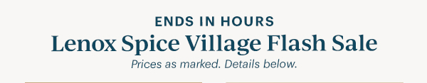 ENDS IN HOURS Lenox Spice Village Flash Sale