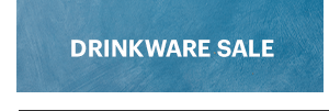 DRINKWARE SALE