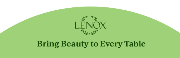 LENOX  Bring Beauty to Every Table