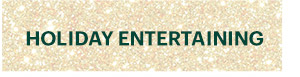 HOLIDAY ENTERTAINING