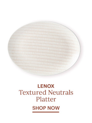 LENOX  Textured Neutrals Platter  SHOP NOW