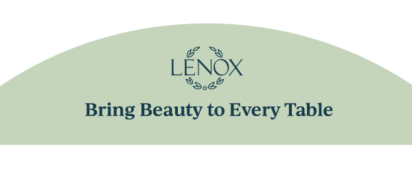 LENOX  Bring Beauty to Every Table