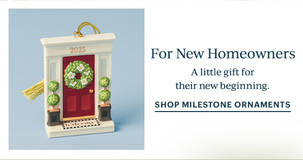 For New Homeowners  A little gift for their new beginning.  SHOP MILESTONE ORNAMENTS
